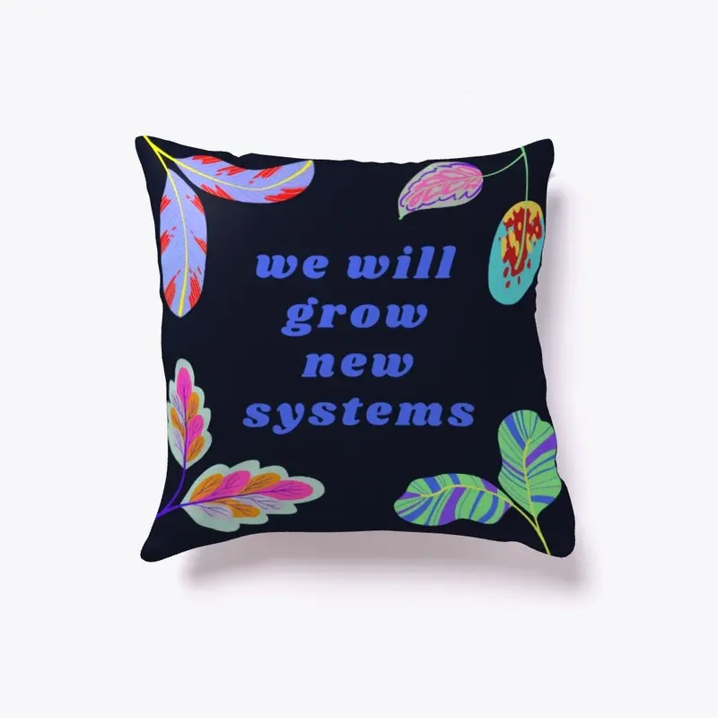 we will grow new systems